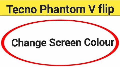 How to change screen colour, display colour change kaise karen, Tecno Phantom V flip me display