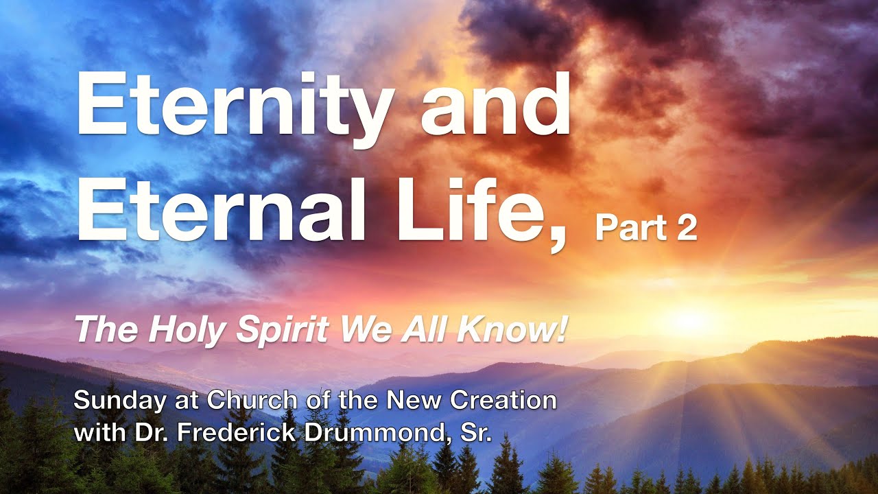 ETERNITY AND ETERNAL LIFE 2 The Holy Spirit We All Know! YouTube