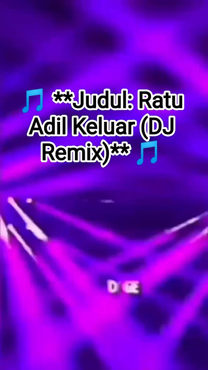 🎵 **Judul: Ratu Adil Keluar (DJ Remix)** 🎵