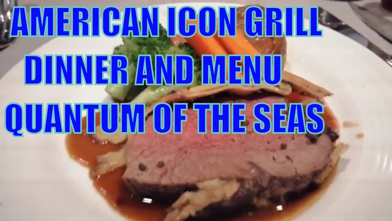 American Icon Grill Dinner and Menu, Quantum Of The Seas 2019 YouTube