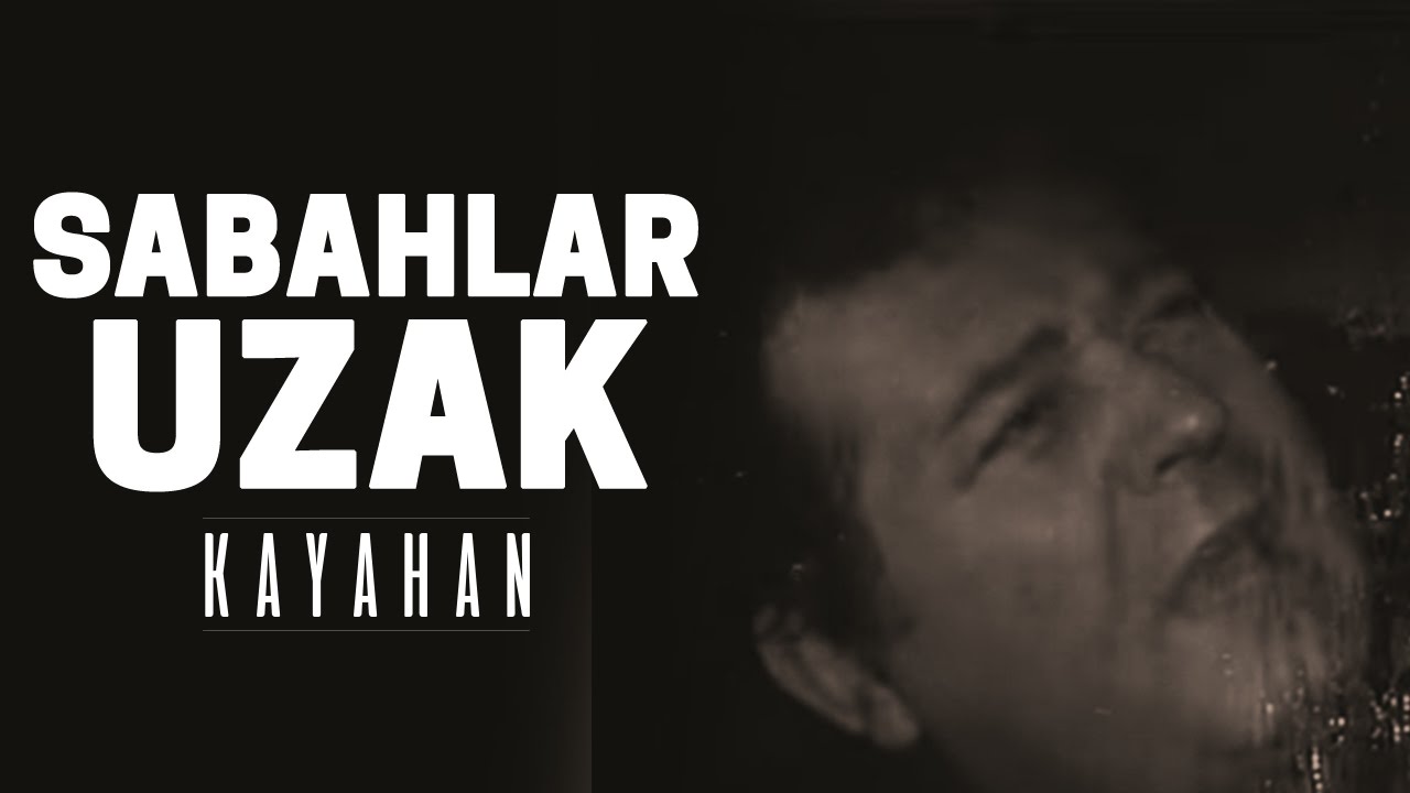 Kayahan   Sabahlar Uzak Video Klip