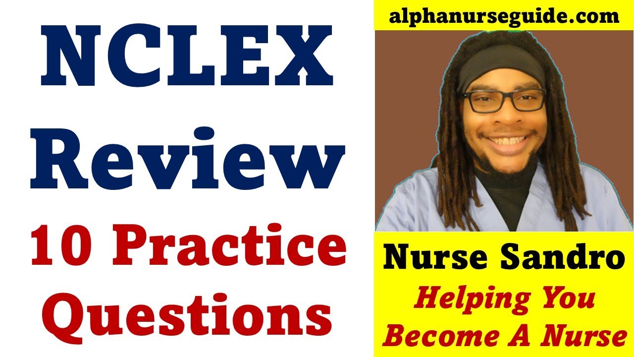 10 NCLEX Questions and Answers with Rationales | NCLEX Review