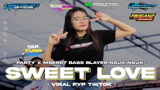 DJ SWEET LOVE PARTY X MBEROT BASS BLAYER NGUK NGUK TERBARU - COCOK BUAT KARNAVAL‼️AR23 PROJECT