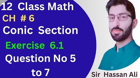 F.sc Math Part 2 Chapter 6 || Conic Section - Exercise 6.1 Question No 5 to 7 - 12 Class Math