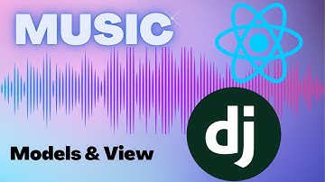Django React Music App. Models and View