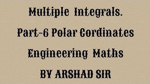 Multiple Integrals Part-6. Engineering Maths. polar coordinates, B.E. B.Tech. English. By Arshad sir