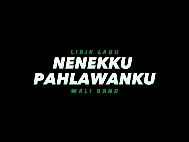 Nenekku Pahlawanku - Wali Band(Lirik Lagu) class=