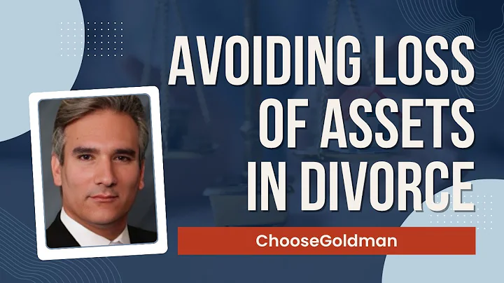How To Avoid Losing Your Assets In A Divorce - ChooseGoldman.com