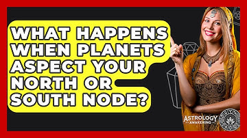 What Happens When Planets Aspect Your North Or South Node? - Astrology Awakening