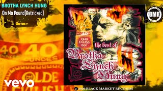 Brotha Lynch Hung - On Mo Pound (Retricked) (Official Audio)