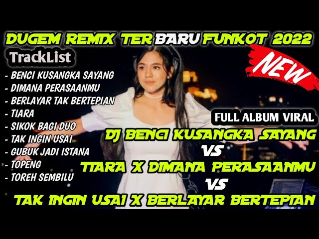 DUGEM TERBARU 🎼 DJ BENCI KUSANGKA SAYANG • DIMANA PERASAANMU u0026 BERLAYAR TAK BERTEPIAN | TIARA 2022 class=