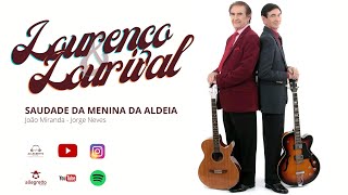 Video thumbnail of "LOURENÇO & LOURIVAL - SAUDADE DA MENINA DA ALDEIA (João Miranda - Jorge Neves)"