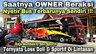 Saatnya OWNER Beraksi ❗️ Nyetir Bus Terbarunya Sendiri ❗️| trip BINTANG UTARA PUTRA “ Krisna “