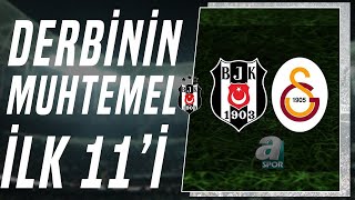 Beşiktaş - Galatasaray Derbisinin Muhtemel 11Leri