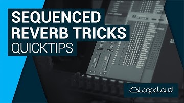 How to Create Sequenced Reverb | Loopcloud Quick Tip Tutorial