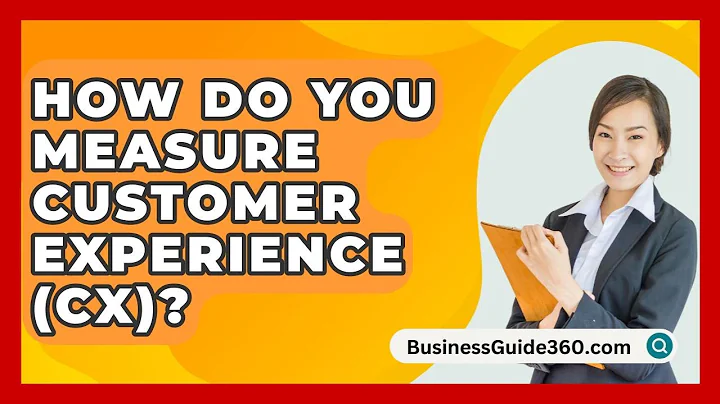 How Do You Measure Customer Experience (CX)? - BusinessGuide360.com