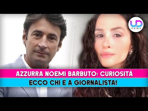 Azzurra Noemi Barbuto, Curiosità: Ecco Chi E' La Giornalista!