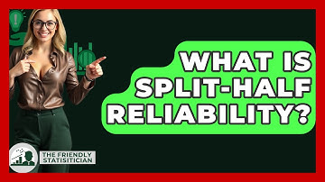 What Is Split-half Reliability? - The Friendly Statistician