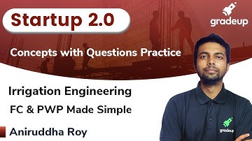 FC and PWP | Irrigation Engineering | Startup 2.0 | Aniruddha Sir | Gradeup