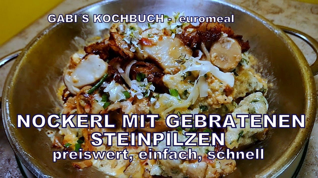 NOCkERL mit gebratenen STEINPILZEN, ein preiswertes Gericht, schnell ...