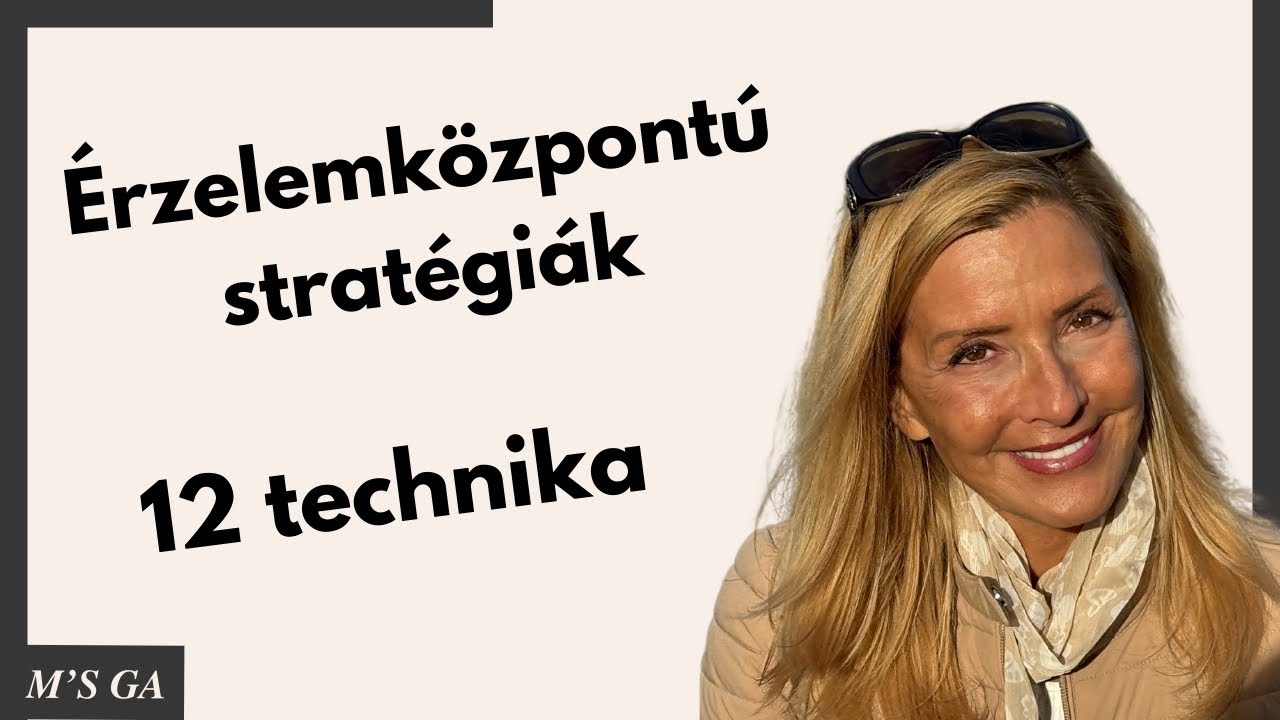 A 12 kedvenc érzelemközpontú megküzdési stratégiám. Így kerekedj felül a nemkívánatos érzéseiden!