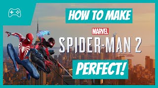 How To Make Marvel's Spider-Man 2 PERFECT!