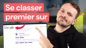 Référencement Naturel sur Google : Comment Classer son Site en Premier (SEO)