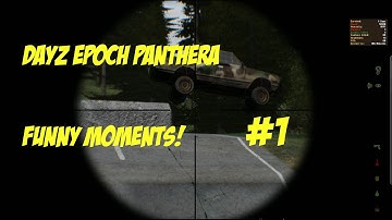 FUNNY MOMENTS #1 - DayZ Epoch Panthera
