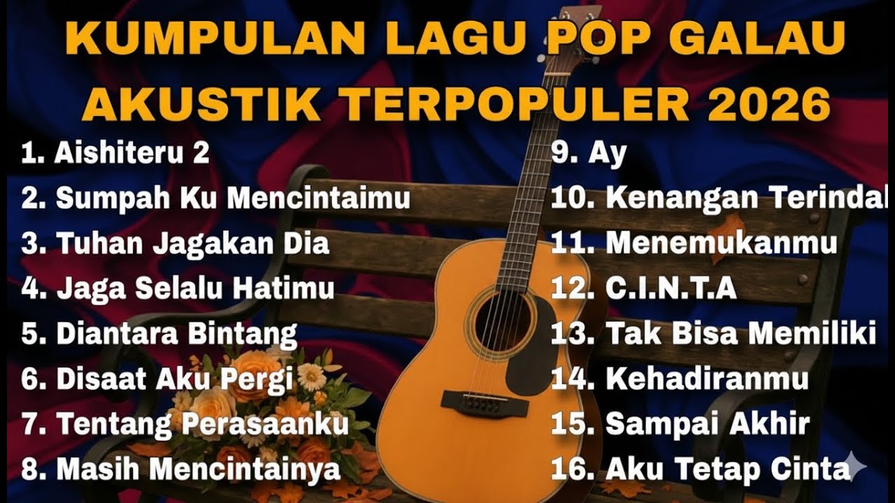 KUMPULAN LAGU POP GALAU AKUSTIK TERPOPULER 2026