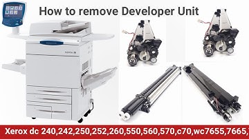 How To Remove Developer Unit For A Xerox DC 250,550,240,260, | Xerox WC 7675,7755,7765,7775