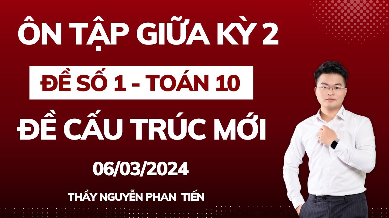 Ôn Tập Giữa Kỳ 2 (Toán 10 - 2K8) - Buổi 1  || Thầy Nguyễn Phan Tiến