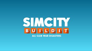 Simcity Buildit  - All Club War Disasters 2021