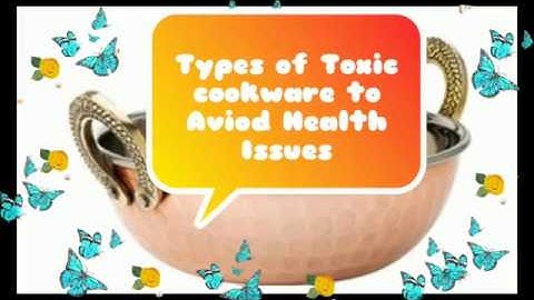 Types of toxic cookware to avoid and 4 safe alternatives||Don