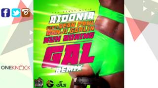 Aidonia Feat. Sean Paul, Bunji Garlin - Nuh Boring Gal | February 2016