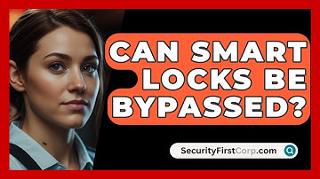 Can Smart Locks Be Bypassed? - SecurityFirstCorp.com
