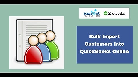 How to Bulk Import Customers into QuickBooks Online using SaasAnt Transactions