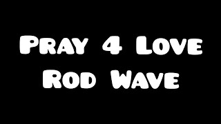 Rod wave_pray 4 love lyrics