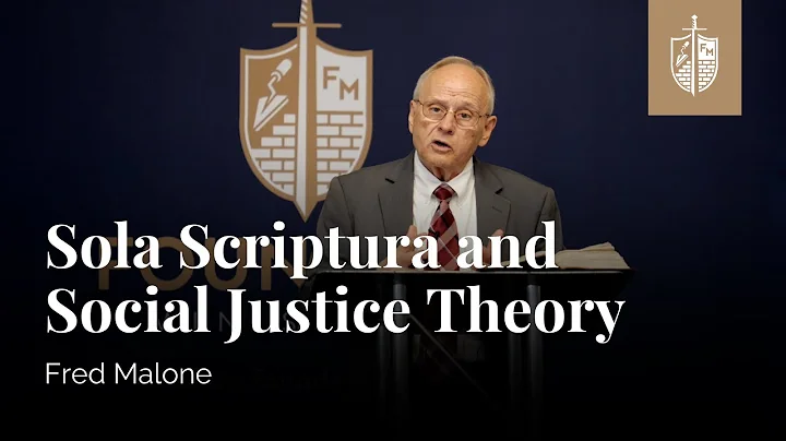 Sola Scriptura and Social Justice Theory | Dr. Fre...