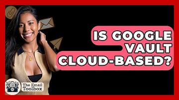 Is Google Vault Cloud-based? - TheEmailToolbox.com
