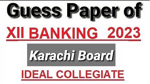 Banking XII Guess Paper 2023 |Banking XII Preparation Paper 2023 | Karachi | IDEAL COLLEGIATE | BIEK