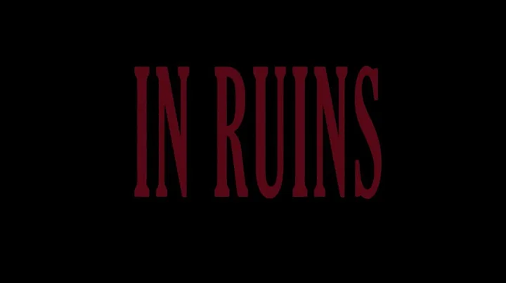 In Ruins Directed By Daniel Carlton
