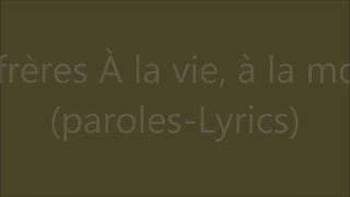 2 frères - À la vie, à la mort   (paroles-Lyrics) chords