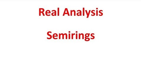 Real Analysis : Semirings