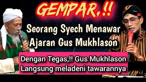 GEMPAR 💥 Seorang Syech menawar ajaran Gus Mukhlason