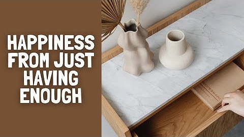 Minimalism Journey: Finding Happiness from Having Enough | The Power Of Simplicity in Life
