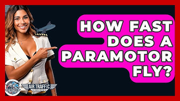 How Fast Does A Paramotor Fly? - Air Traffic Insider