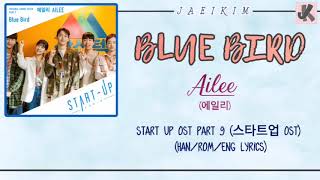 Blue Bird - AILEE (에일리)  Start Up OST Part 9 (스타트업 OST)  (Han/Rom/Eng Lyrics)