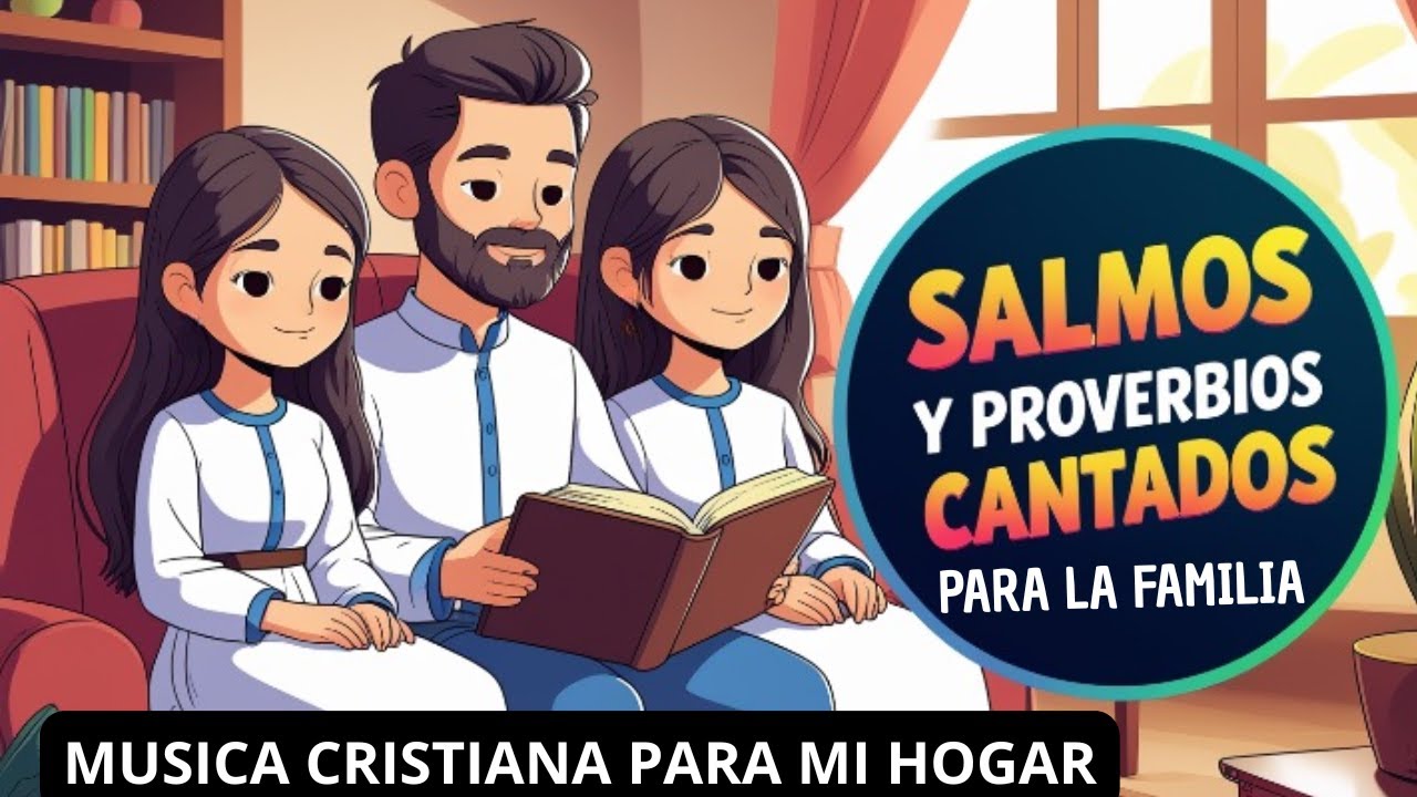 🎵 SALMOS Y PROVERBIOS CANTADOS PARA LA FAMILIA | Música Cristiana para el Hogar 👨‍👩‍👧‍👦🎶