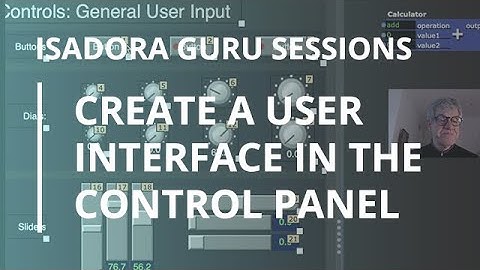 Isadora Guru Session #4: Create a User Interface in the Control Panel
