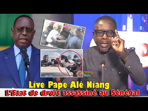 Live Pape Alé Niang : LEtat de droit assassiné au Sénégal